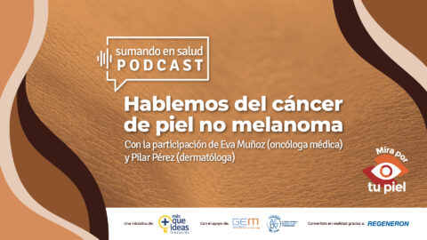 Descubre en formato pódcast el cáncer de piel no melanoma