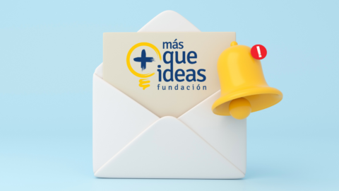 Nace la newsletter de Fundación MÁS QUE IDEAS
